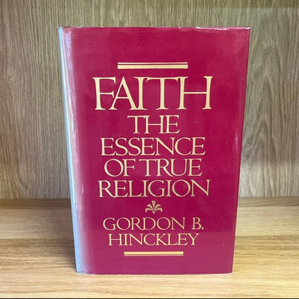 ***PRELOVED/SECOND HAND*** Faith the Essence of True Religion - Hinckley