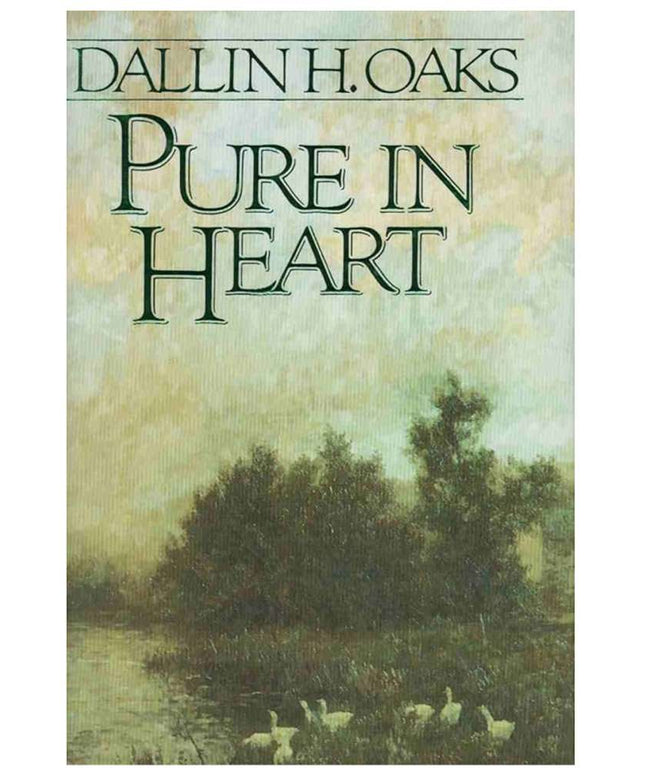 The Pure in Heart OAKS, DALLIN H.