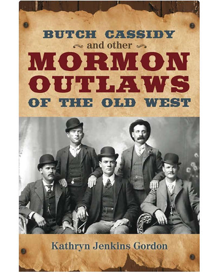 Butch Cassidy and Other Mormon Outlaws of the Old West