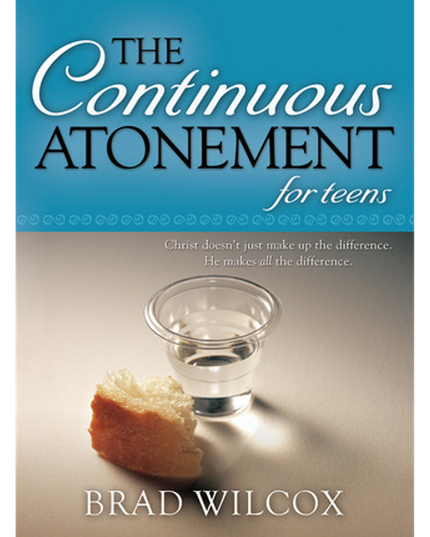 The Continuous Atonement for Teens