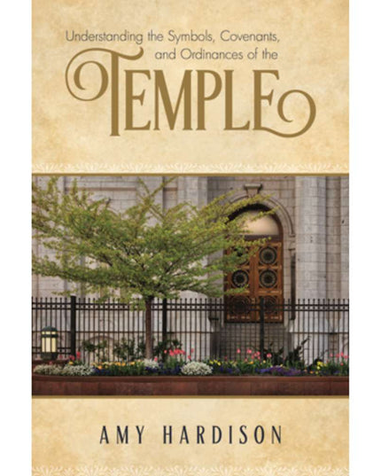 Understanding the Symbols, Covenants, and Ordinances of the Temple