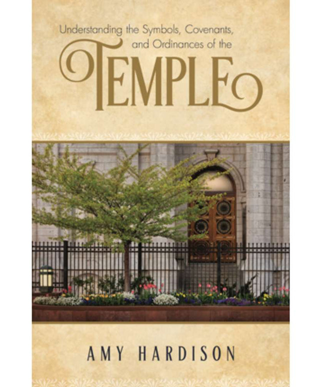 Understanding the Symbols, Covenants, and Ordinances of the Temple