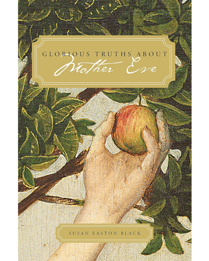 Glorious Truths About Mother Eve