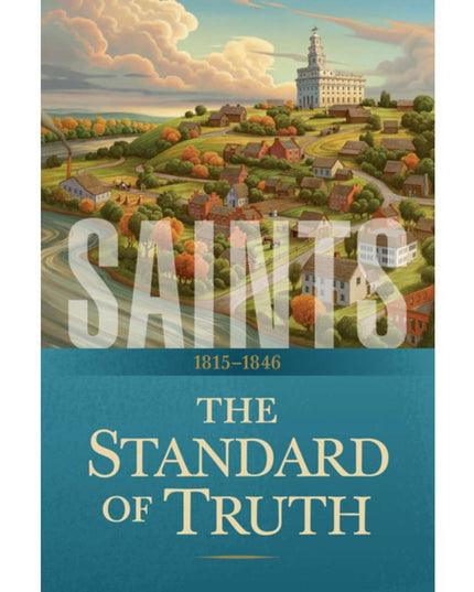Saints, Vol. 1: The Standard of Truth 1815 - 1846