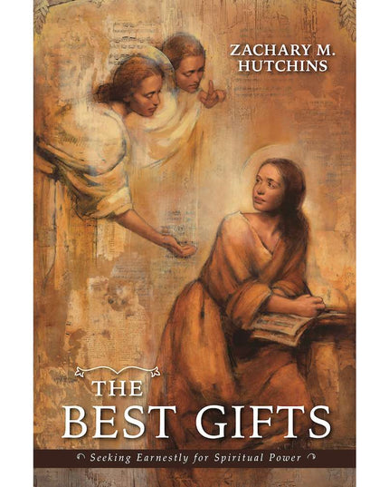 The Best Gifts: Seeking Earnestly for Spiritual Power