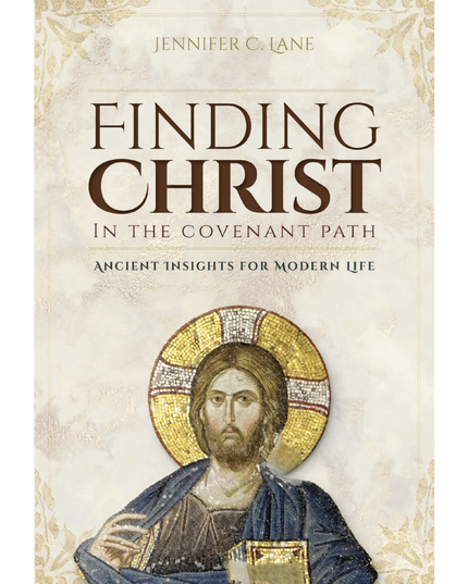 Finding Christ in the Covenant Path
