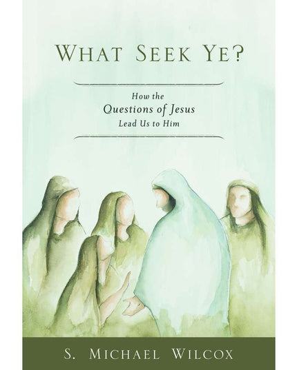 What seek ye?