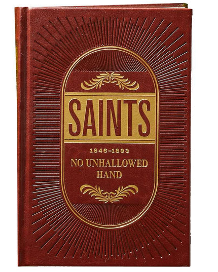 Saints, Vol. 2: No Unhallowed Hand 1846 - 1893