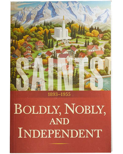 Saints, Vol. 3: Boldly, Nobly, and Independent 1893 - 1955