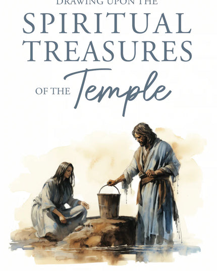 Drawing upon the Spiritual Treasures of the Temple
