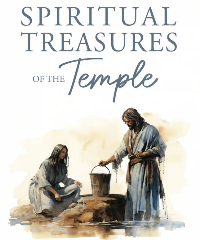 Drawing upon the Spiritual Treasures of the Temple