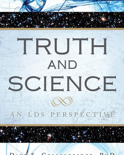 Truth and Science: An LDS Perspective