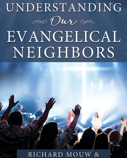 Understanding Our Evangelical Neighbors