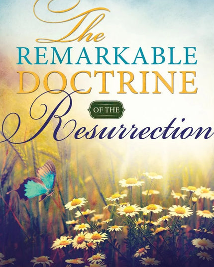 The Remarkable Doctrine of the Resurrection