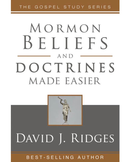 Mormon Beliefs and Doctrines Made Easier, David J Ridges