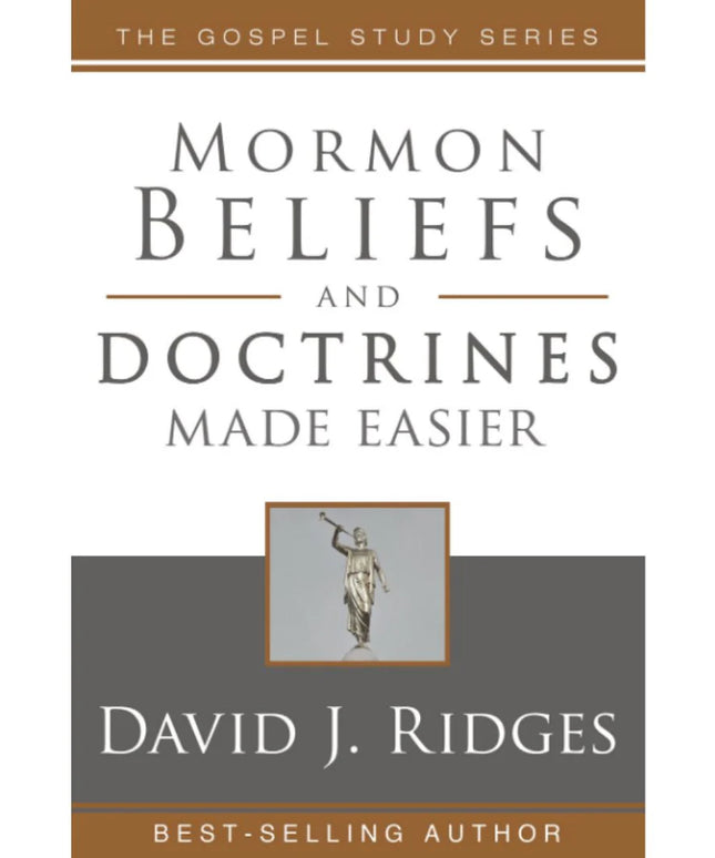 Mormon Beliefs and Doctrines Made Easier, David J Ridges