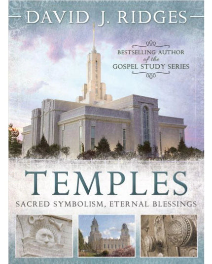 Temples - Sacred Symbolism, Eternal Blessings
