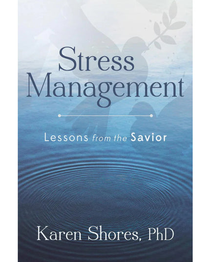Stress Management: Lessons from the Savior