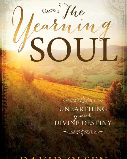 Yearning Soul, The: Unearthing Your Divine Destiny