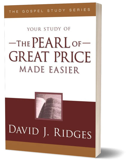 Your study of The Pearl of Great Price Made Easier, David J Ridges