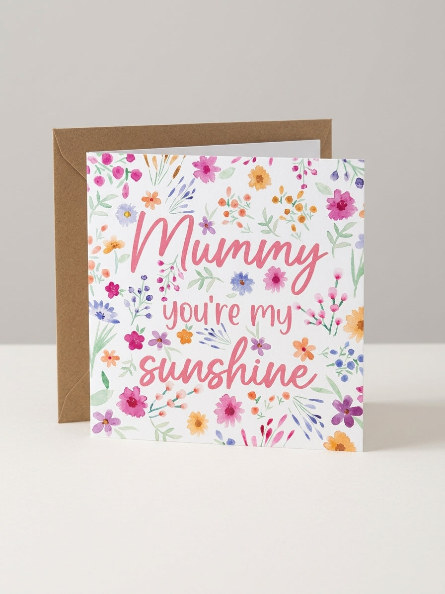 Mummy You're My Sunshine Card